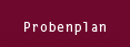 Probenplan